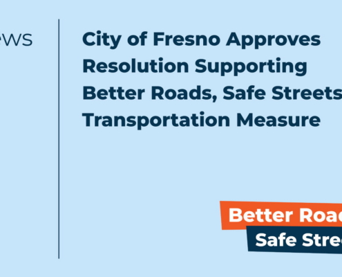 City of Fresno Approves Resolution Supporting Better Roads, Safe Streets Transportation Measure