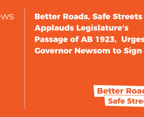 Better Roads, Safe Streets Applauds Legislature's Passage of AB 1923, Urges Governor Newsom to Sign