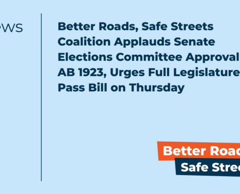 Better Roads, Safe Streets Coalition Applauds Senate Elections Committee Approval of AB 1923, Urges Full Legislature to Pass Bill on Thursday