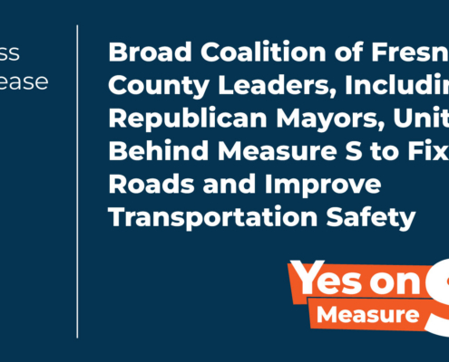 Broad Coalition of Fresno County Leaders, Including Republican Mayors, Unite Behind Measure S to Fix Roads and Improve Transportation Safety