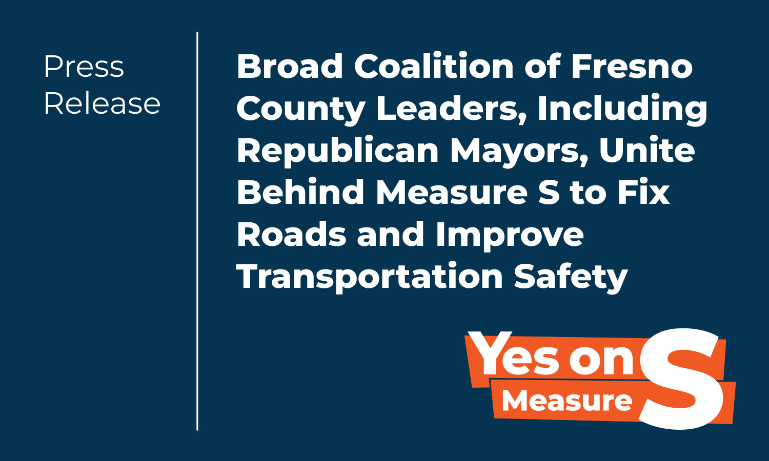 Broad Coalition of Fresno County Leaders, Including Republican Mayors, Unite Behind Measure S to Fix Roads and Improve Transportation Safety