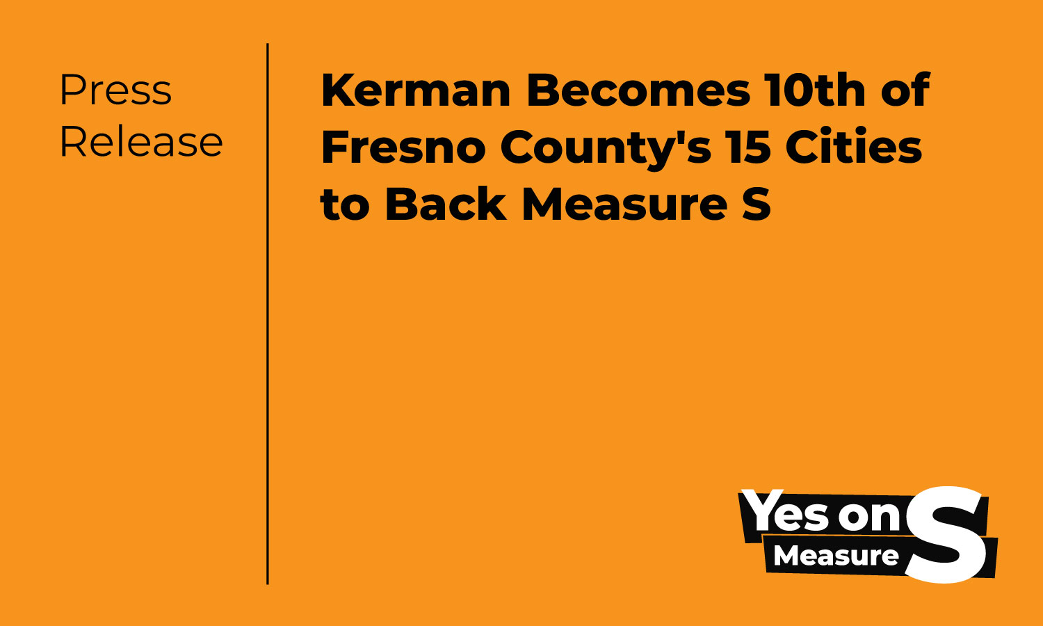 Kerman Becomes 10th of Fresno County's 15 Cities to Back Measure S Kerman Becomes 10th of Fresno County's 15 Cities to Back Measure S